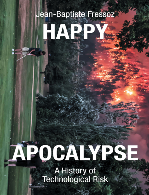 Happy Apocalypse: A History of Technological Risk